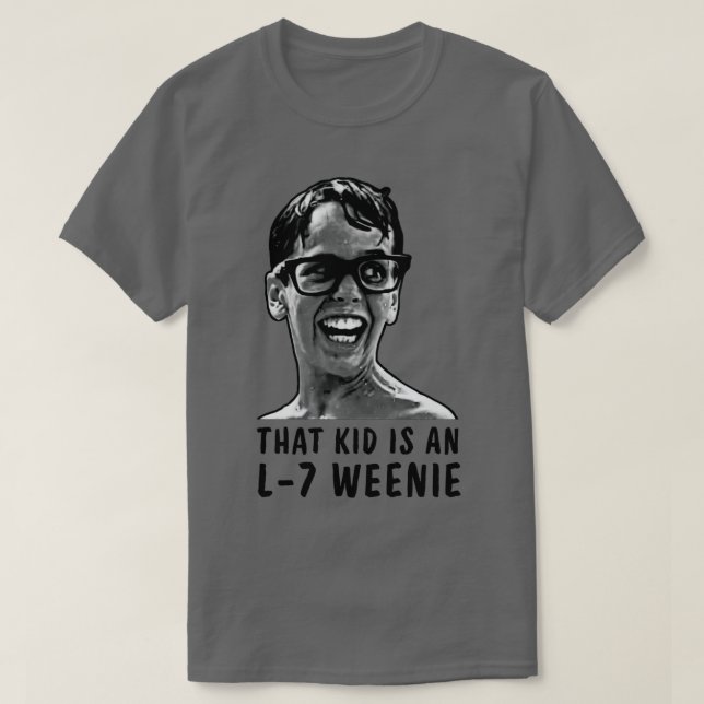 T-shirt Cet Enfant Est Un L7 Weenie (Design devant)