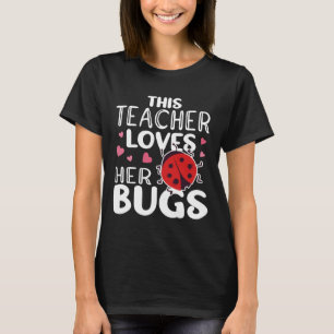 T-shirt Cet Enseignant Aime Ses Bugs - Ladybug Bugs Pour W