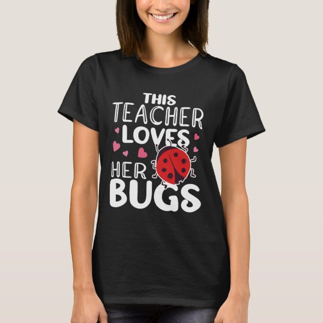 T-shirt Cet Enseignant Aime Ses Bugs - Ladybug Bugs Pour W (Devant)