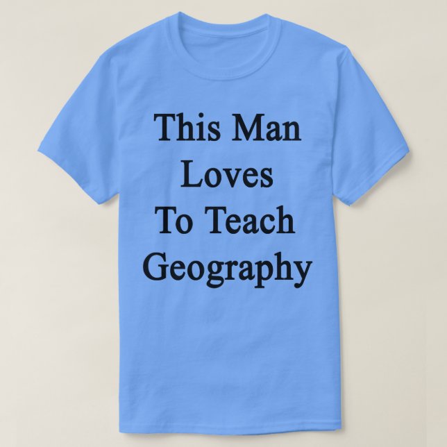 T-shirt Cet Homme Aime Enseigner La Géographie (Design devant)