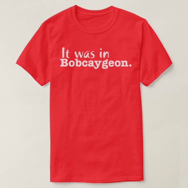 T-shirt C'était à Bobcaygeon (Design devant)