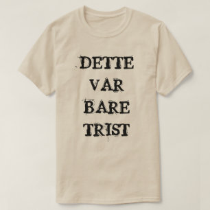 T-shirt c'était juste triste en norvégien gris