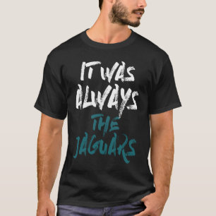 T-shirt C'Était Toujours Les Jaguars