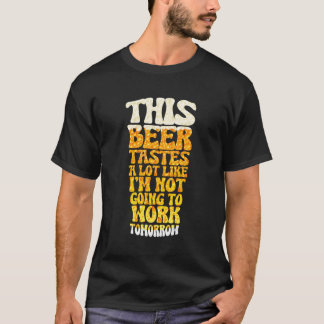 T-shirt Cette Bière Dégage Beaucoup Comme Si Je Ne Vais Pa