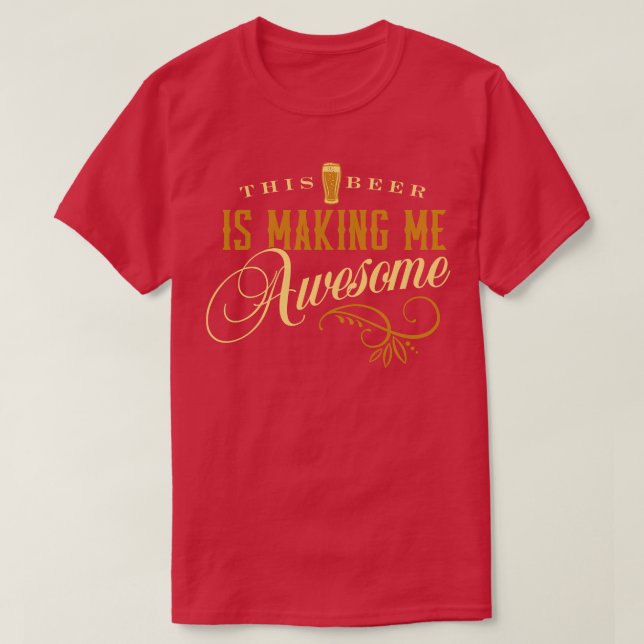 T-shirt Cette bière me rend génial (Design devant)