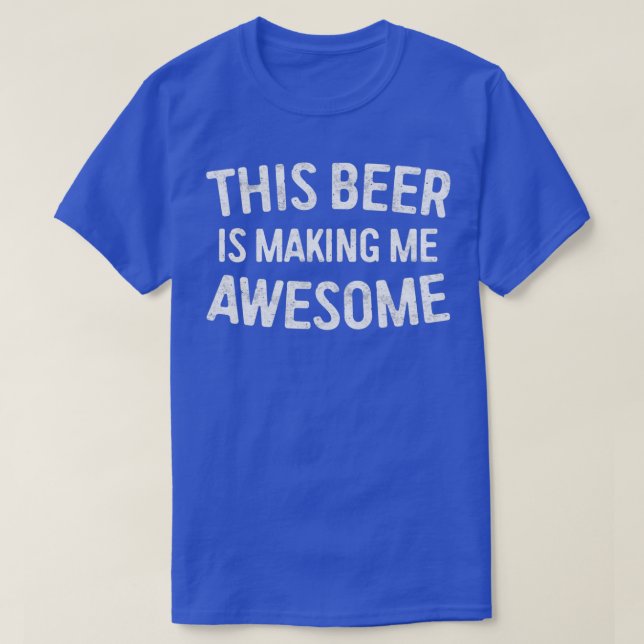 T-shirt Cette Bière Me Rend Magnifique (Design devant)
