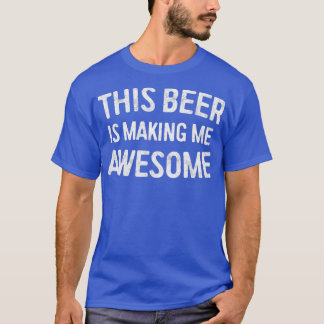 T-shirt Cette Bière Me Rend Magnifique