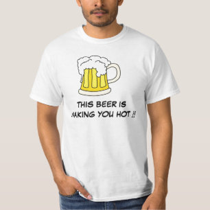 T-shirt Cette Bière Vous Fait Chaud ! !
