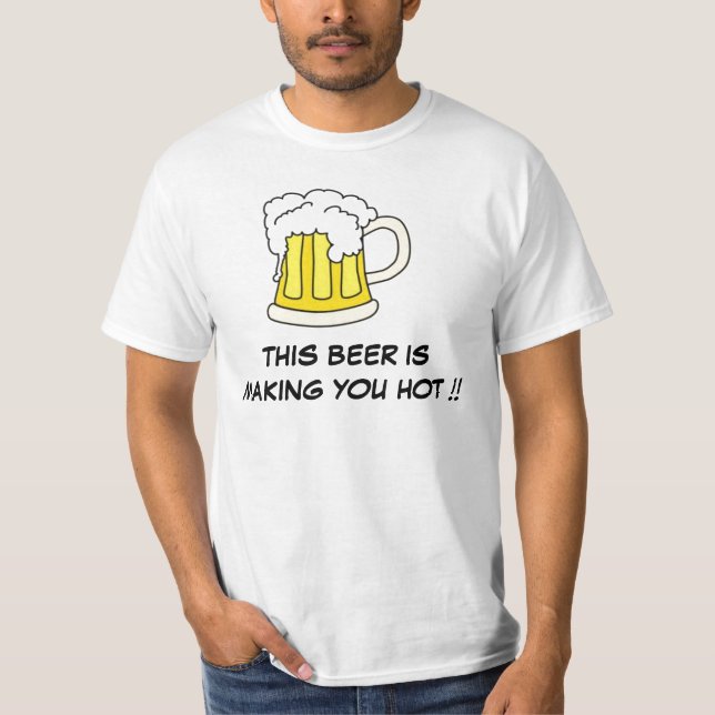 T-shirt Cette Bière Vous Fait Chaud ! ! (Devant)