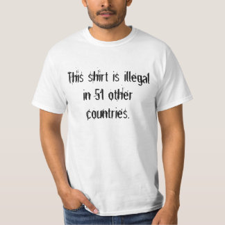 T-shirt Cette chemise est illégale dans 51 autres pays