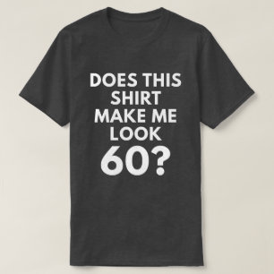 T-shirt Cette chemise me fait-elle le regard 60 ? (le
