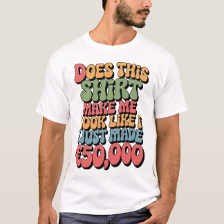 T-shirt Cette chemise me fait-elle ressembler à quelqu'un