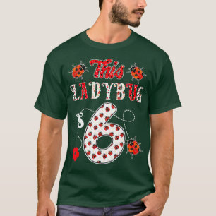 T-shirt Cette coccinelle a 6 ans 6e anniversaire fille
