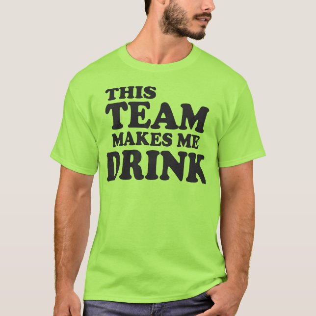T-shirt Cette Équipe Me Fait Boire (Devant)