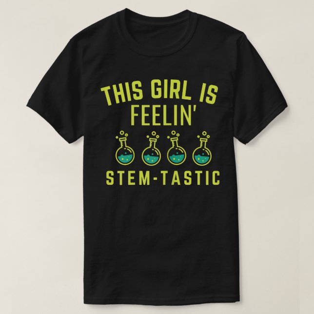 T-shirt Cette fille est Feelin Stem Tastic - Steminist Sci (Design devant)