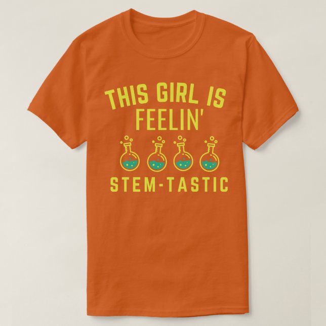 T-shirt Cette fille est Feelin Stem Tastic - Steminist Sci (Design devant)