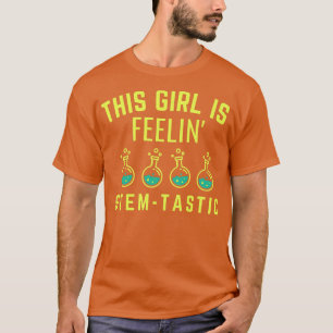 T-shirt Cette fille est Feelin Stem Tastic - Steminist Sci