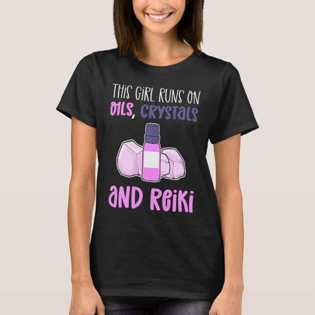 T-shirt Cette Fille Fonctionne Sur Les Cristaux D'Huiles E (Devant)