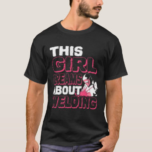 T-shirt Cette Fille Rêve De Souder Souder