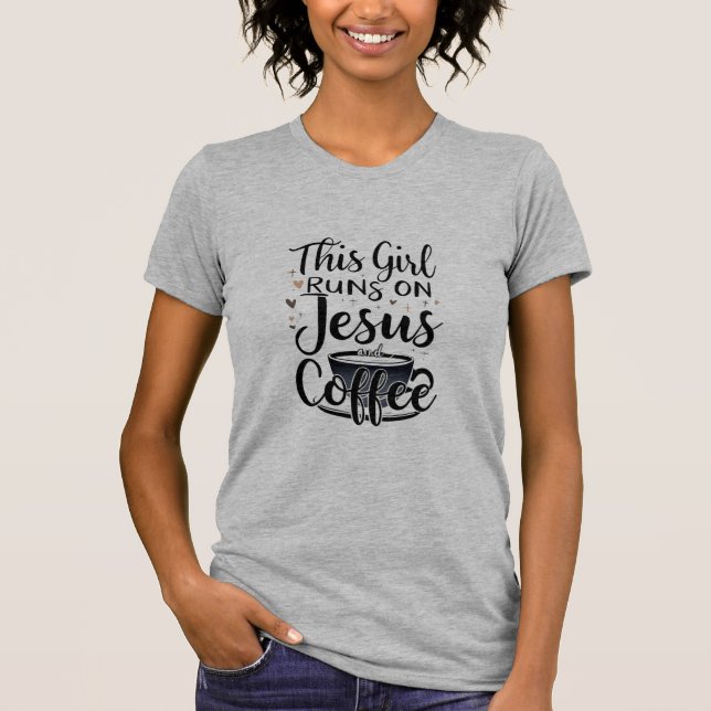 T-shirt Cette fille tourne sur Jésus et Coffee Christian (Devant)