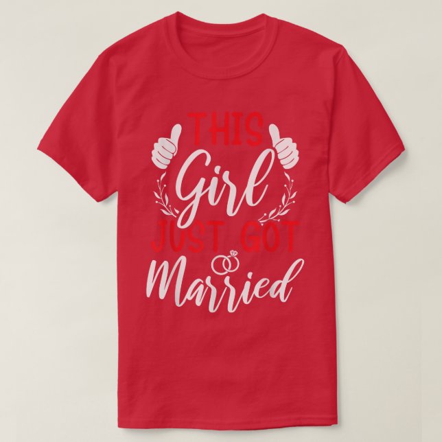 T-shirt Cette Fille Vient De Se Marier Tout Juste Mariée T (Design devant)
