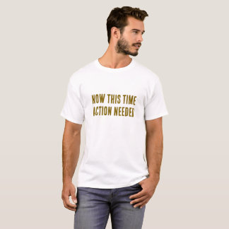 T-shirt Cette Fois-ci - L'action doit être motivée