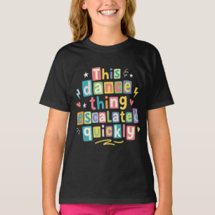 T-shirt Cette histoire de danse a rapidement dégénéré
