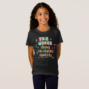 T-Shirt Cette histoire de danse a rapidement dégénéré