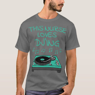 T-shirt Cette Infirmière aime DJing Producteur de musique
