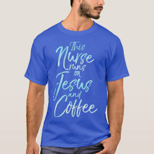 T-shirt Cette infirmière court sur Jésus et Coffee Cute Ch