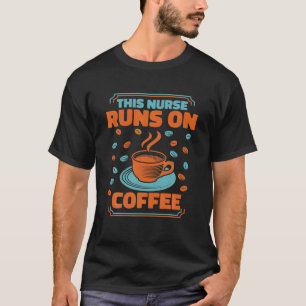 T-shirt Cette Infirmière Fonctionne Sur Café - Hôpital Enr