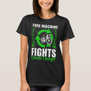 T-shirt Cette machine combat De l'environnement le changem