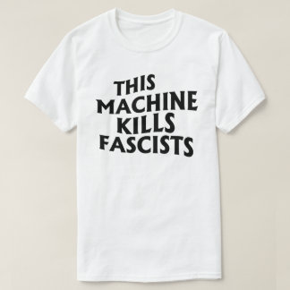 T-shirt Cette machine tue les fascistes
