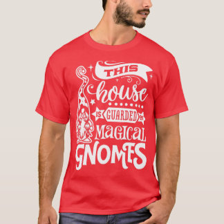 T-shirt Cette maison est gardée par des gnomes magiques -