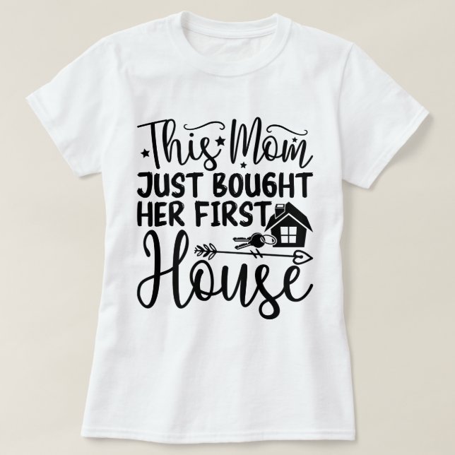 T-shirt Cette Maman A Acheté Sa Première Maison Cool Nouve (Design devant)