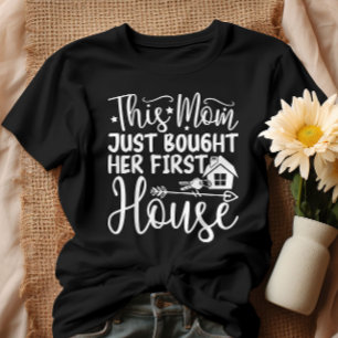 T-shirt Cette Maman A Acheté Sa Première Maison Drôle Mama