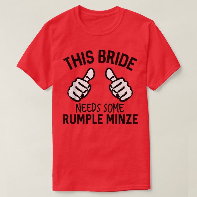 T-shirt Cette mariée a besoin de Rumple Minze drôle Bachel (Design devant)