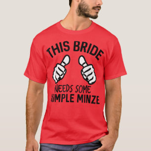 T-shirt Cette Mariée A Besoin D'Un Minze Rumple Drôle Bach