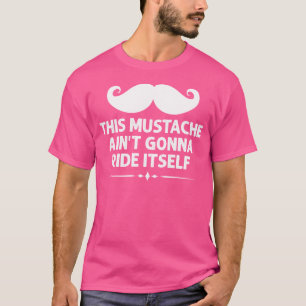 T-shirt Cette Moustache Ne Va Pas Se Monter Toute Seule Te