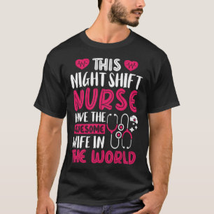 T-shirt Cette Night Shift Nurse a la femme géniale dans