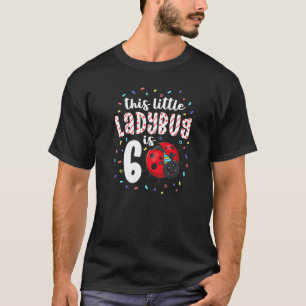 T-shirt Cette Petite coccinelle A 6 Ans 6E Anniversaire Pa