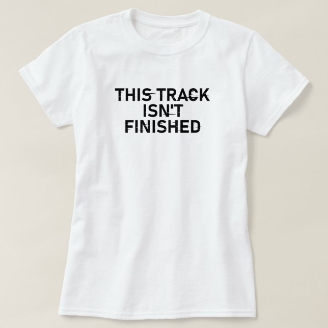 T-shirt Cette piste n'est pas finie - Conception de texte  (Design devant)