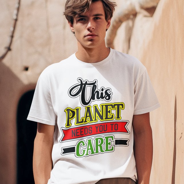 T-shirt Cette Planète A Besoin De Vous Pour Prendre Soin D (This Planet Needs You To Care Mens T-Shirt)