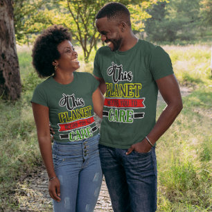 T-shirt Cette planète a besoin que vous preniez soin Unise
