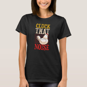 T-shirt Cette poule fait du bruit   Blague d'éleveur de po