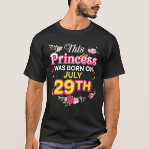 T-shirt Cette Princesse Est Née Le 29 Juillet 29 Joyeuse N