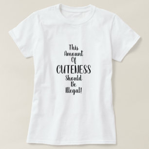 T-shirt Cette quantité de mignonnerie devrait être illégal