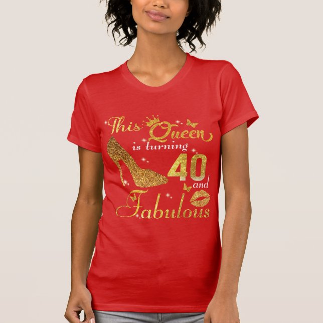 T-shirt Cette reine a 40 ans et fabuleux (Devant)