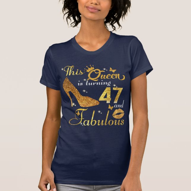 T-shirt Cette reine a 47 ans et fabuleuse (Devant)