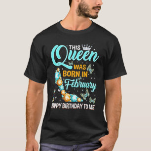 T-shirt Cette Reine Est Née En Février Joyeux Anniversaire